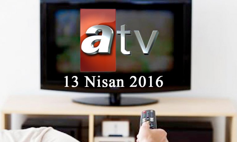 ATV yayın akışı – 13 Nisan 2016