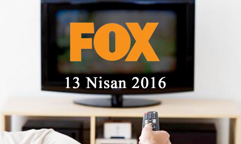 FOX TV yayın akışı – 13 Nisan 2016