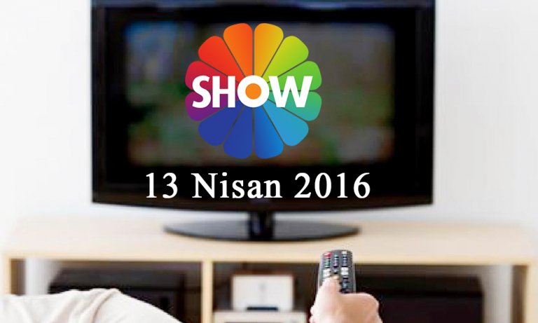Show TV yayın akışı – 13 Nisan 2016