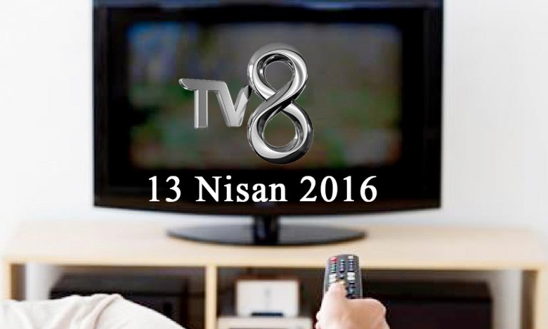 TV8 yayın akışı – 13 Nisan 2016