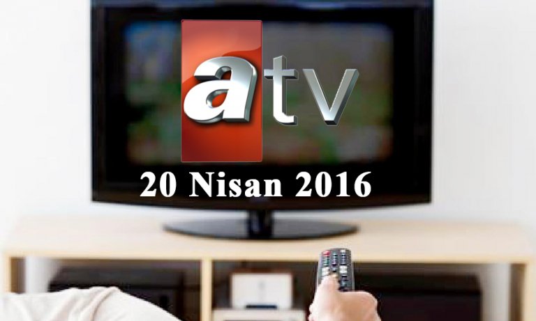 ATV yayın akışı – 20 Nisan 2016