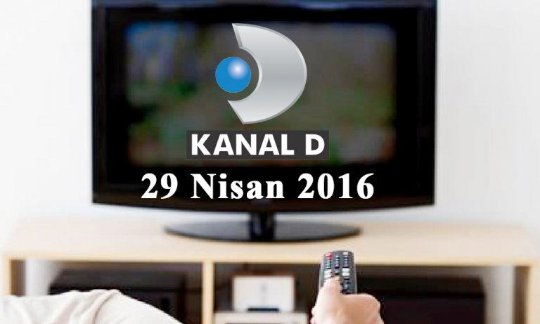 Kanal D yayın akışı – 29 Nisan 2016