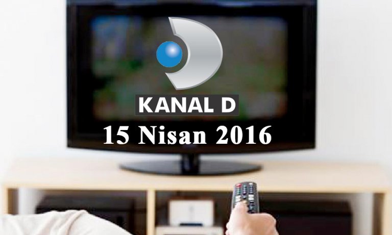Kanal D yayın akışı – 15 Nisan 2016