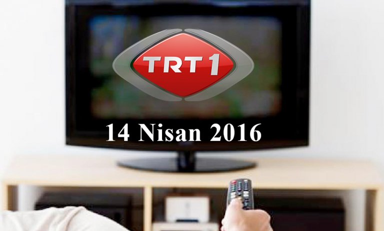 TRT 1 yayın akışı – 14 Nisan 2016