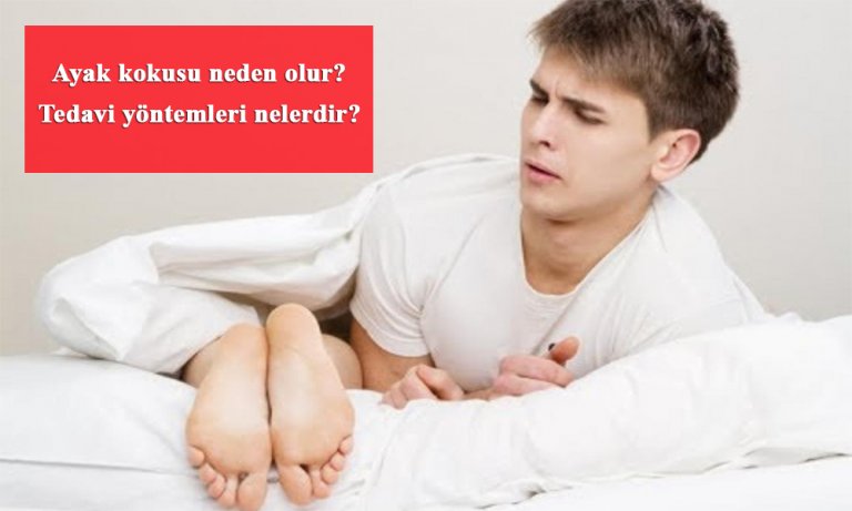 Ayak kokusu neden olur? Tedavi yöntemleri nelerdir?