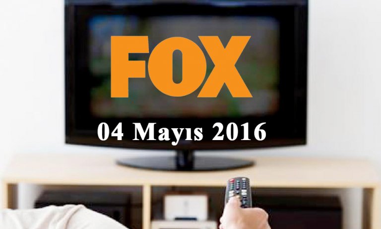 FOX TV yayın akışı - 04 Mayıs 2016 - Magazin Haberleri