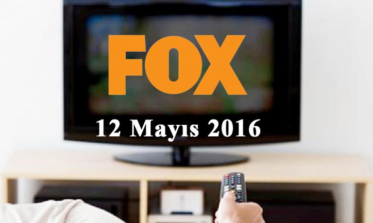 FOX TV yayın akışı – 12 Mayıs 2016