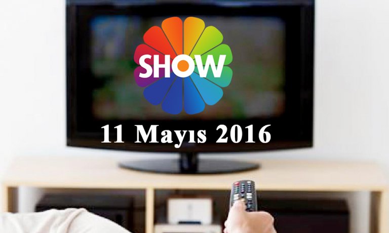 Show TV yayın akışı – 11 Mayıs 2016