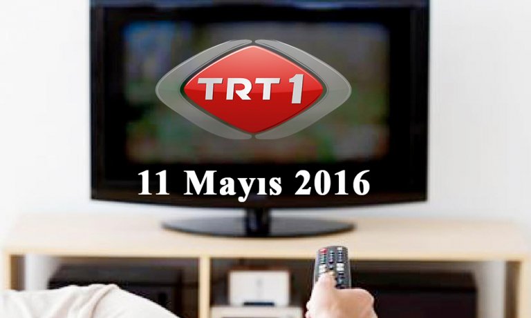 TRT 1 yayın akışı – 11 Mayıs 2016