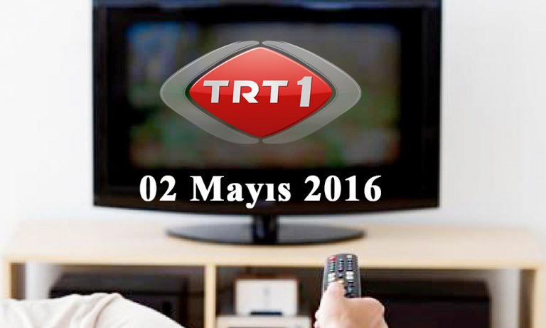 TRT 1 yayın akışı – 02 Mayıs 2016