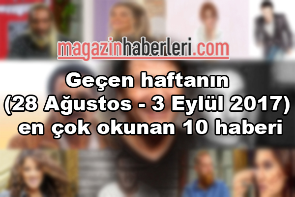 gecen-haftanin-en-cok-okunan-haberleri