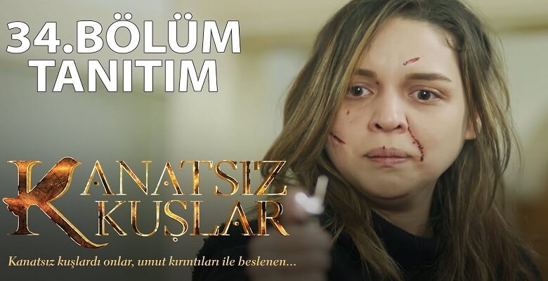 Kanatsız Kuşlar 34. Bölüm Fragmanları Yayınlandı!