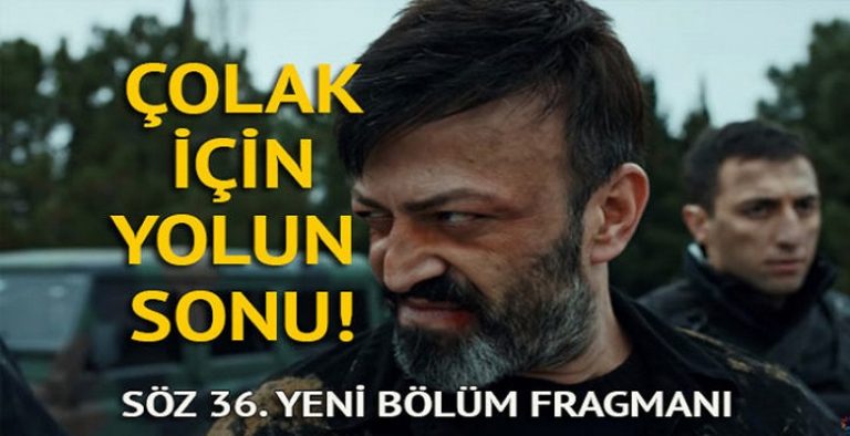 Söz dizisi 36. Bölüm Fragmanı Yayınlandı! Çolak’ın Sonu Geliyor mu?
