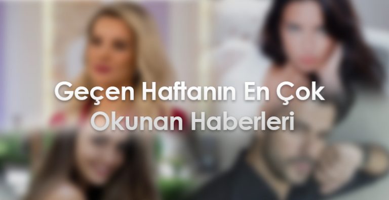 Geçen haftanın en çok okunan haberleri 21-27 Mayıs