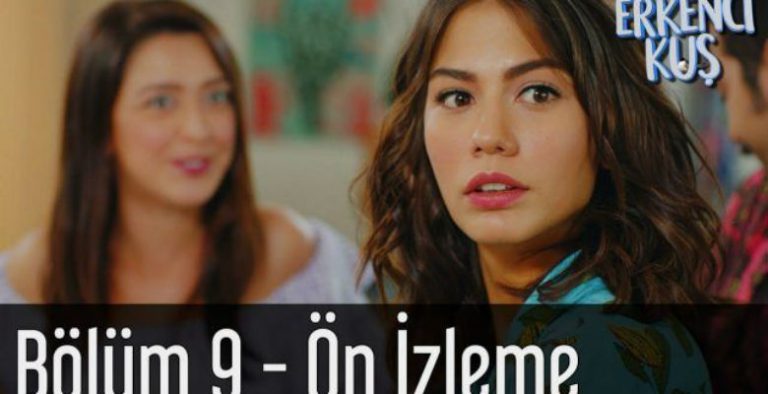 Erkenci Kuş Dizisi 9. Bölüm Ön İzleme Yayınlandı
