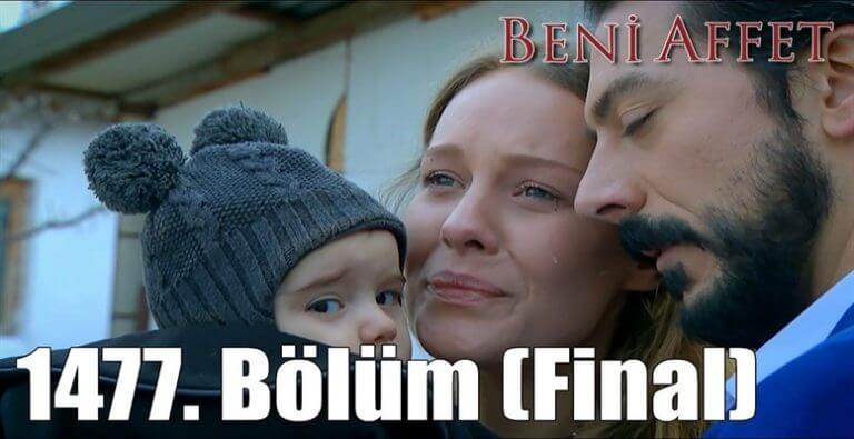 Beni Affet Dizisi 1477. Bölümü ile Final Yaptı!