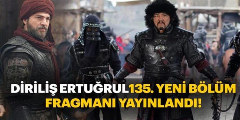 İşte Diriliş Ertuğrul Dizisinin Merakla Beklenen 135. Bölüm Fragmanı!