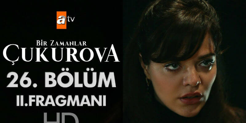 Bir Zamanlar Çukurova 26. Bölüm 2. Fragmanı Yayında