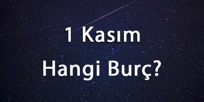 1 Kasım Hangi Burç