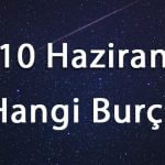 10 Haziran Hangi Burç