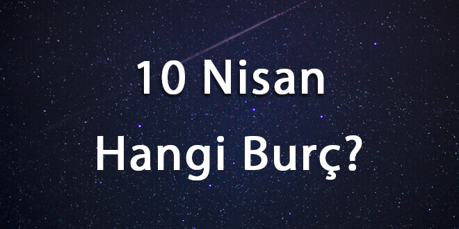 10 Nisan Hangi Burç