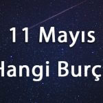 11 Mayıs Hangi Burç