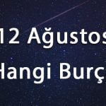 12 Ağustos Hangi Burç