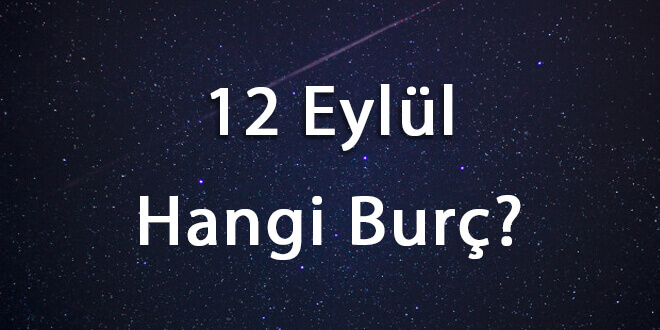 12 Eylül Hangi Burç