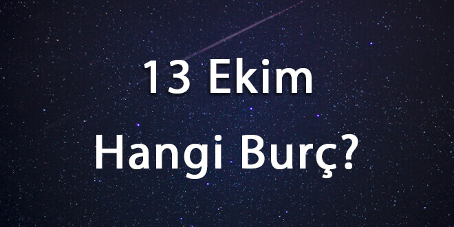 13 Ekim Hangi Burç