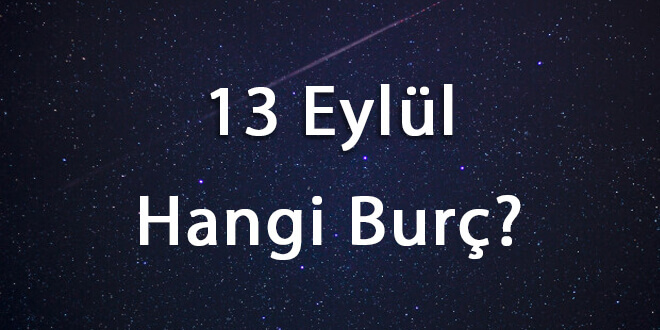 13 Eylül Hangi Burç