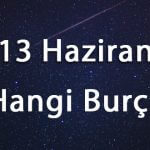 13 Haziran Hangi Burç
