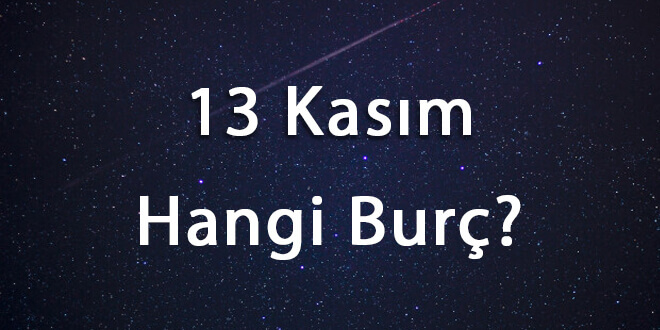 13 Kasım Hangi Burç
