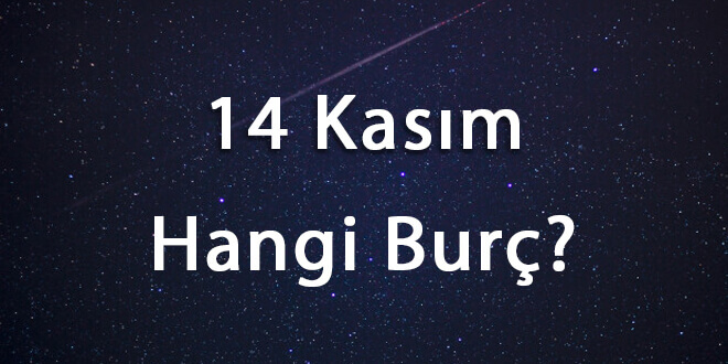 14 Kasım Hangi Burç