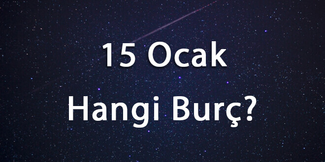 15 Ocak Hangi Burç