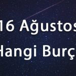 16 Ağustos Hangi Burç