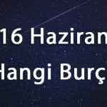 16 Haziran Hangi Burç