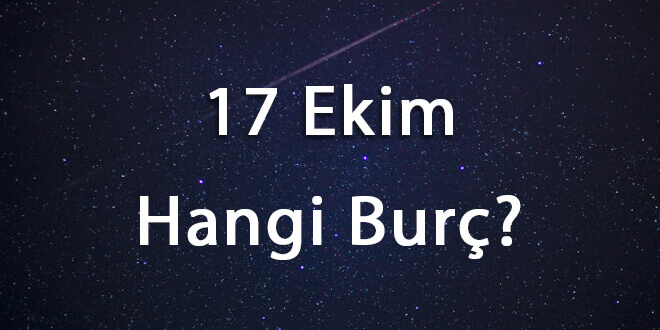 17 Ekim Hangi Burç