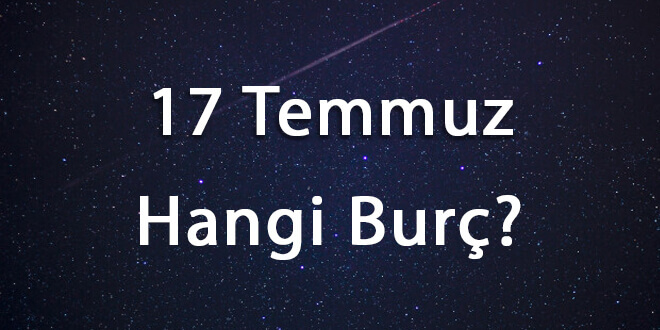 17 Temmuz Hangi Burç