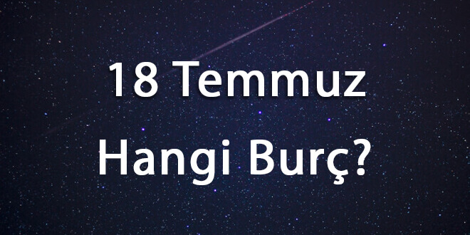 18 Temmuz Hangi Burç
