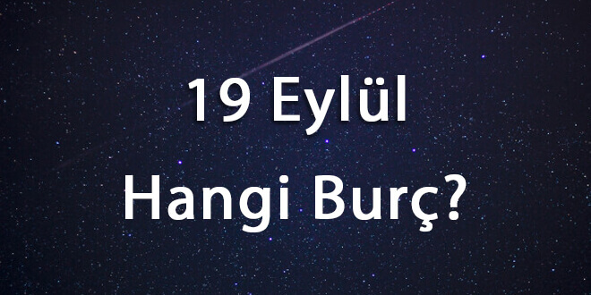 19 Eylül Hangi Burç