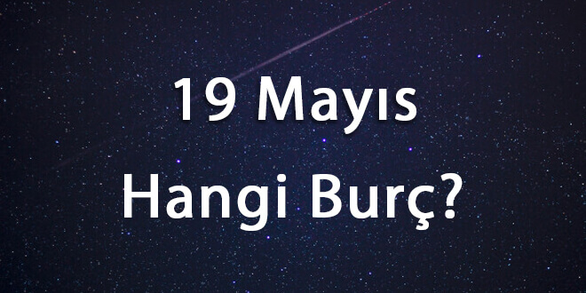 19 Mayıs Hangi Burç