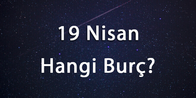19 Nisan Hangi Burç