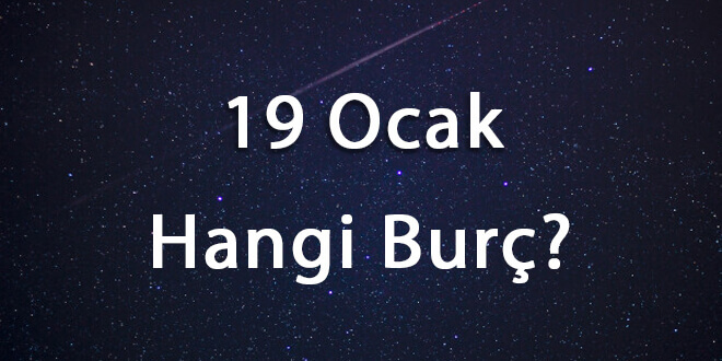 19 Ocak Hangi Burç