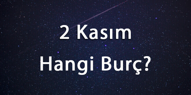 2 Kasım Hangi Burç