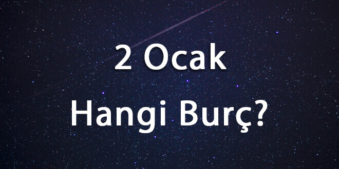 2 Ocak Hangi Burç