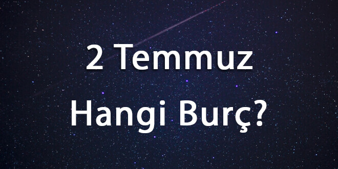 2 Temmuz Hangi Burç