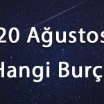 20 Ağustos Hangi Burç