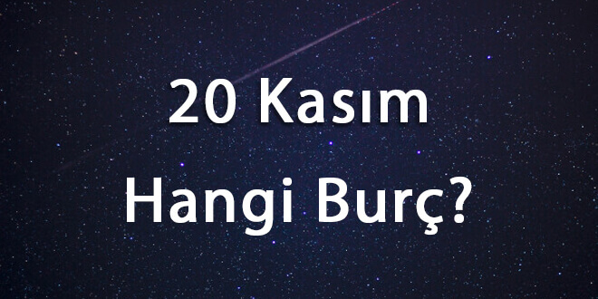 20 Kasım Hangi Burç