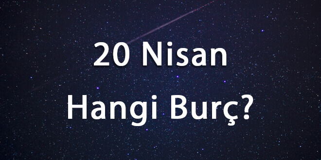 20 Nisan Hangi Burç