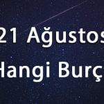 21 Ağustos Hangi Burç